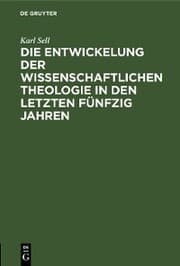 Cover von Die Entwickelung der wissenschaftlichen Theologie in den letzten fünfzig Jahren