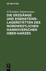 Cover von Die Erzgänge und Eisensteins-Lagerstätten des Nordwestlichen Hannoverschen Ober-Harzes
