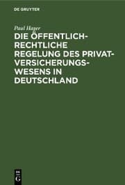Cover von Die öffentlich-rechtliche Regelung des Privatversicherungswesens in Deutschland