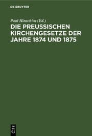 Cover von Die Preussischen Kirchengesetze der Jahre 1874 und 1875