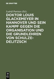 Cover von Doktor Louis Glackemeyer in Hannover und sein Kampf gegen die Organisation und die Grundlehren von Schulze-Delitzsch