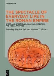 Cover von The Spectacle of Everyday Life in the Roman Empire