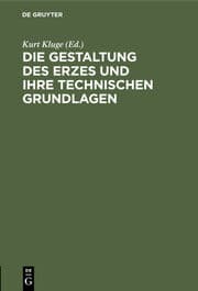 Cover von Die Gestaltung des Erzes und ihre technischen Grundlagen
