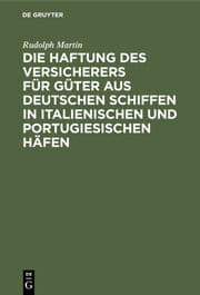 Cover von Die Haftung des Versicherers für Güter aus deutschen Schiffen in italienischen und portugiesischen Häfen