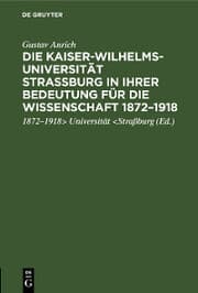 Cover von Die Kaiser-Wilhelms-Universität Straßburg in ihrer Bedeutung für die Wissenschaft 1872-1918