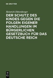 Cover von Der Schutz des Kindes gegen die Folgen eigener Handlungen im Bürgerlichen Gesetzbuch für das Deutsche Reich