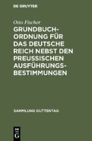 Cover von Grundbuchordnung für das Deutsche Reich nebst den preußischen Ausführungsbestimmungen