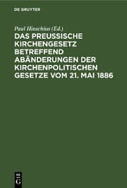Cover von Das preußische Kirchengesetz betreffend Abänderungen der kirchenpolitischen Gesetze vom 21. Mai 1886
