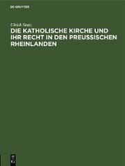 Cover von Die katholische Kirche und ihr Recht in den preußischen Rheinlanden