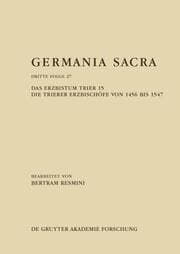 Cover von Das Erzbistum Trier 15: Die Trierer Erzbischöfe von 1456 bis 1547