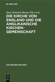 Cover von Die Kirche von England und die Anglikanische Kirchengemeinschaft