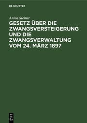 Cover von Gesetz über die Zwangsversteigerung und die Zwangsverwaltung vom 24. März 1897