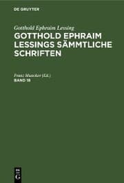 Cover von Gotthold Ephraim Lessing: Gotthold Ephraim Lessings Sämmtliche Schriften. Band 18