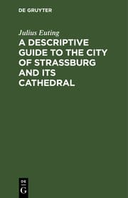 Cover von A Descriptive Guide to the City of Strassburg and its Cathedral