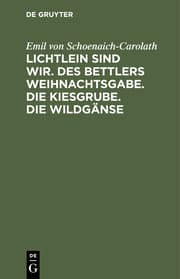 Cover von Lichtlein sind wir. Des Bettlers Weihnachtsgabe. Die Kiesgrube. Die Wildgänse