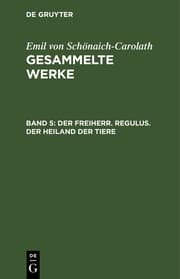 Cover von Emil von Schönaich-Carolath: Gesammelte Werke / Der Freiherr. Regulus. Der Heiland der Tiere