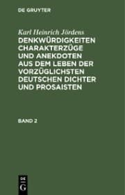Cover von Karl Heinrich Jördens: Denkwürdigkeiten Charakterzüge und Anekdoten aus dem Leben der vorzüglichsten deutschen Dichter und Prosaisten. Band 2