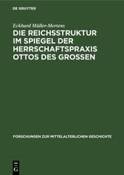 Cover von Die Reichsstruktur im Spiegel der Herrschaftspraxis Ottos des Grossen
