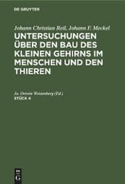 Cover von Johann Christian Reil; Johann F. Meckel: Untersuchungen über den Bau des kleinen Gehirns im Menschen und den Thieren. Stück 4