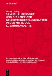 Cover von Samuel Pufendorf und die Leipziger Gelehrtengesellschaften in der Mitte des 17. Jahrhunderts