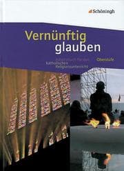 Cover von Vernünftig glauben - Arbeitsbuch für den katholischen Religionsunterricht in der gymnasialen Oberstufe