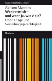 Cover von Wen rette ich - und wenn ja, wie viele? Über Triage und Verteilungsgerechtigkeit