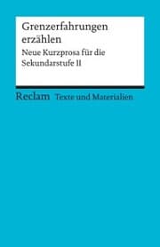 Cover von Grenzerfahrungen erzählen. Neue Kurzprosa für die Sekundarstufe II