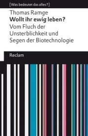 Cover von Wollt ihr ewig leben? Vom Fluch der Unsterblichkeit und Segen der Biotechnologie