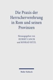 Cover von Die Praxis der Herrscherverehrung in Rom und seinen Provinzen