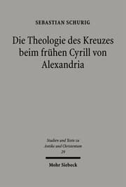 Cover von Die Theologie des Kreuzes beim frühen Cyrill von Alexandria