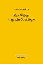 Cover von Max Webers tragische Soziologie