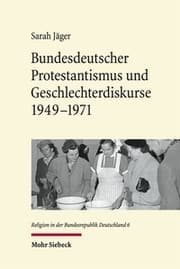 Cover von Bundesdeutscher Protestantismus und Geschlechterdiskurse 1949-1971