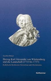 Cover von Herzog Karl Alexander von Württemberg und die Landschaft (1733 bis 1737)