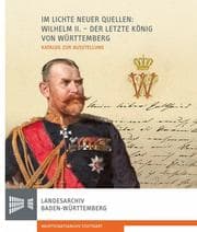 Cover von Im Lichte neuer Quellen: Wilhelm II.- der letzte König von Württemberg