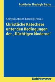 Cover von Christliche Katechese unter den Bedingungen der 'flüchtigen Moderne'