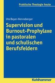 Cover von Supervision und Burnout-Prophylaxe in pastoralen und schulischen Berufsfeldern