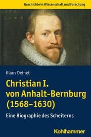 Cover von Christian I. von Anhalt-Bernburg (1568-1630)