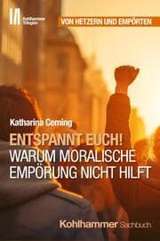 Cover von Entspannt Euch! Warum moralische Empörung nicht hilft