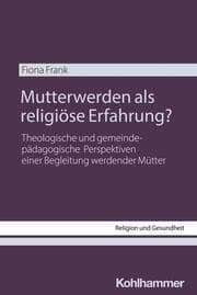 Cover von Mutterwerden als religiöse Erfahrung?