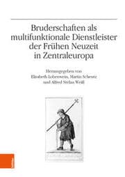 Cover von Bruderschaften als multifunktionale Dienstleister der Frühen Neuzeit in Zentraleuropa