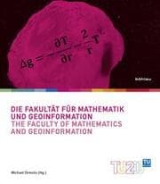 Cover von Die Fakultät für Mathematik und Geoinformation / The Faculty of Mathematics and Geoinformation