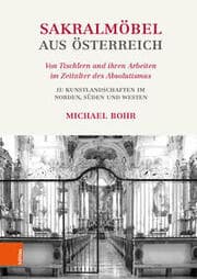 Cover von Sakralmöbel aus Österreich. Von Tischlern und ihren Arbeiten im Zeitalter des Absolutismus