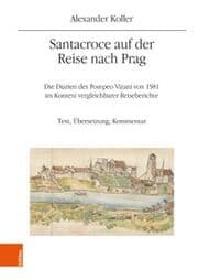 Cover von Santacroce auf der Reise nach Prag. Die Diarien des Pompeo Vizani von 1581 im Kontext vergleichbarer Reiseberichte