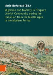 Cover von Migration and Mobility in Pragues Jewish Community during the transition from the Middle Ages to the Modern Period