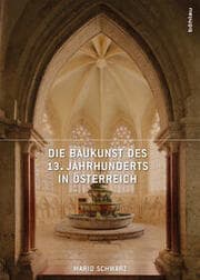 Cover von Die Baukunst des 13. Jahrhunderts in Österreich