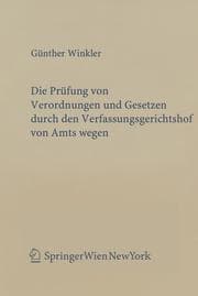 Cover von Die Prüfung von Verordnungen und Gesetzen durch den Verfassungsgerichtshof von Amts wegen