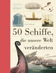 Cover von 50 Schiffe, die unsere Welt veränderten