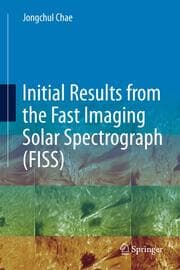 Cover von Initial Results from the Fast Imaging Solar Spectrograph (FISS)