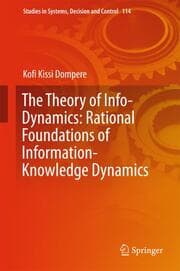 Cover von The Theory of Info-Dynamics: Rational Foundations of Information-Knowledge Dynamics