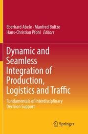 Cover von Dynamic and Seamless Integration of Production, Logistics and Traffic